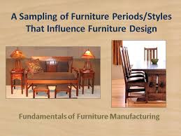 Furniture done in this style often uses cherry, walnut, maple and poplar wood. A Sampling Of Furniture Periods Styles That Influence Furniture Design Ppt Video Online Download