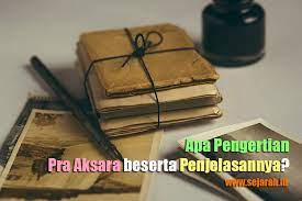 Apa Pengertian Praaksara Beserta Penjelasannya