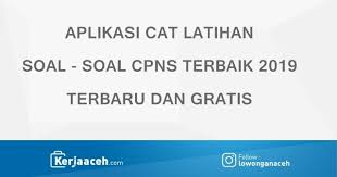 Contoh soal cpns lengkap's main feature is ejemplo problema employess respuestas completas a los colaboradores de problema y el sistema de evaluación. 10 Aplikasi Cat Latihan Soal Cpns Dan Pppk Gratis Terbaik 2019 Untuk Smartphone Lowongan Kerja Aceh Terbaru