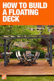 How To Build A Floating Deck The Home Depot Building A Floating Deck Floating Deck Backyard