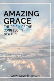 Now playing in washington, dc through. The Origin Of The Song Amazing Grace Dawn Klinge