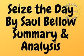 Seize The Day By Saul Bellow Summary Analysis Good Study Analysis Summary Saul Bellow