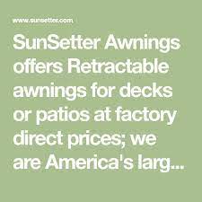 Sunsetter Awnings Offers Retractable Awnings For Decks Or Patios At Factory Direct Prices W Awnings For Decks Retractable Awnings For Decks Retractable Awning