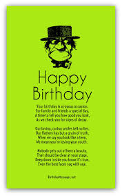 Use these 40th birthday wishes, messages, and sayings to someone just entering his or her 40's. Funny Birthday Poems Funny Birthday Messages