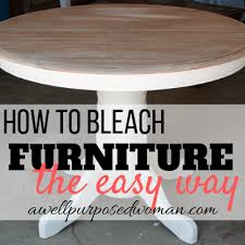 There are multiple ways to bleach wood. How To Bleach Furniture The Easy Way A Well Purposed Woman