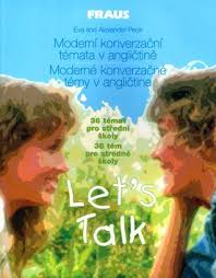 Lets Talk Moderní konverzační témata v angličtině (Eva Peck, Peck M.  Alexander)