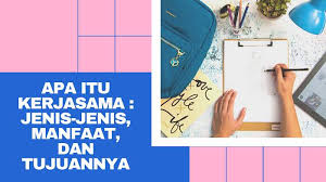 Manfaat kerjasama dibidang industri kreatif. Apa Itu Kerjasama Jenis Jenis Manfaat Dan Tujuannya Mojokbisnis Com