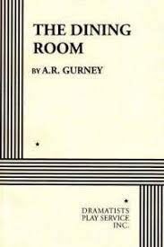 I had neglected to mention: The Dining Room By A R Gurney