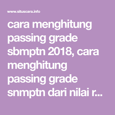 Cara Menghitung Passing Grade Sbmptn 2018 Cara Menghitung Passing Grade Snmptn Dari Nilai Raport Cara Menghitung Passing Grade Nilai Rapor Belajar