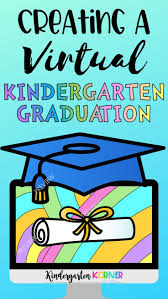 Creating A Virtual Kindergarten Graduation Kindergarten Korner Online Kindergarten Kindergarten Graduation Kindergarten Graduation Ceremony