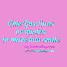 Maybe you would like to learn more about one of these? Cute Love Quotes To Make Him Smile My Interesting Com