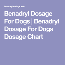 Benadryl Dosage For Dogs Benadryl Dosage For Dogs Dosage