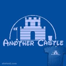 Sorry Mario But Our Princess Is In Another Castle Lyrics Another Castle Geeky Humor Geek Life Alternative Disney