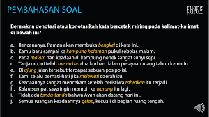 Apa yang dimaksud dengan kalimat denotasi yakni merupakan sebuah kalimat yang mengacu terhadap makna yang. Bermakna Denotasi Atau Konotasikah Kata Bercetak M
