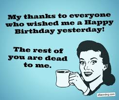 Happy Birthday Thank You Text Meme 30 Ways To Say Thank You All For The Birthday Wishes Funny Happy Birthday Wishes Birthday Wishes Funny Happy Birthday Wishes For A Friend