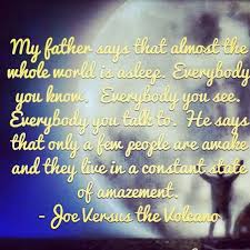 Joe Versus The Volcano Love This Movie Joe Versus The Volcano Fathers Say Words
