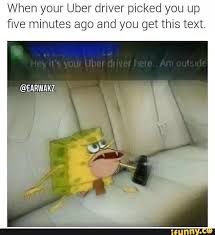 When Your Uber Driver Picked You Up Five Minutes Ago Spongegar Primitive Sponge Caveman Spongebob Funny Spongebob Memes Spongebob Memes Spongebob Funny