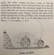 And also draw a basic outline of the train. Answered 14 73 The Roller Coaster Car Has A Bartleby