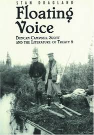 Floating Voice Duncan Campbell Scott And The Literature Of Treaty 9 Dragland Stan Amazon De Bucher