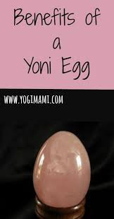Benefits Of A Yoni Egg Yogi Mami Victoria Moore Yoni Eggs Benefits Yoni Yoni Egg