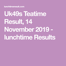 Uk49s Teatime Result 14 November 2019 Lunchtime Results Tea Time 14 November November