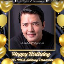 HAPPY 46th BIRTHDAY to Mr. Mark Anthony Lacsamana Fernandez the most talked  about Viva male star. Wishing you more success in your family life and  showbiz career. May your day be filled