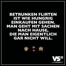 Am anfang war ich ein exot an meiner schule: Betrunken Flirten Ist Wie Hungrig Einkaufen Gehen Man Geht Mit Sachen Nach Hause Die Man Eigentlich Gar Nicht Will Visual Statements