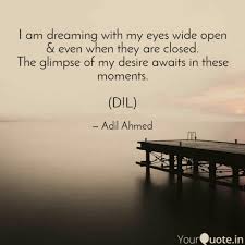 Check spelling or type a new query. I Am Dreaming With My Eye Quotes Writings By Adil Ahmed Yourquote