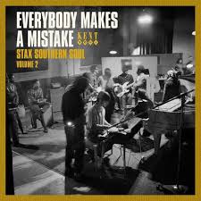 This is a list of soul musicians who have either been influential within the genre, or have had a considerable amount of fame. Various Artists Everybody Makes A Mistake Stax Southern Soul Vol 2 Cd Amoeba Music
