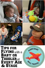 Travel Tips And Advice For Flying With An Infant Or Toddler At Every Age And Stage From Newborn To Pr Travel Tips With Baby Flying With A Baby Toddler Travel