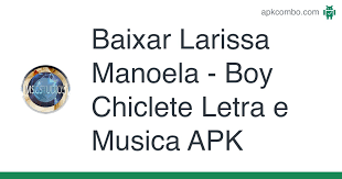 We did not find results for: Baixar Larissa Manoela Boy Chiclete Letra E Musica Apk Ultima Versao