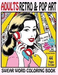 Just make sure you use your best judgement when passing out a swear word coloring page to a stranger. Swear Word Coloring Book Adults Retro Pop Art Edition Swear Words Coloring Books 9781532737824