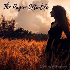 The Pagan Afterlife: Where Do Pagans Go When They Die?