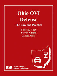 Ohio Ovi Defense The Law And Practice Co Written Bytimothy Huey