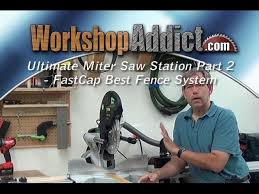 Ultimate Miter Saw Station Part 2 Fastcap Best Fence System Youtube