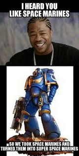 Primaris Space Marines Sounds Like Heresy To Me Warhammer 40k Memes Warhammer Tv Shows Online