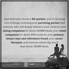 When You Choose A Life Partner You Re Choosing Parenting Partner Eating Companion Travel Companion Prim Life Partner Quote Partner Quotes Life Partners