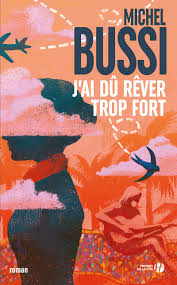 On peut tellement y penser que nos souhaits se transvasent dans nos songes. J Ai Du Rever Trop Fort Amazon De Bussi Michel Fremdsprachige Bucher