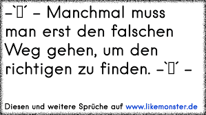 ღ Manchmal Muss Man Erst Den Falschen Weg Gehen Um Den