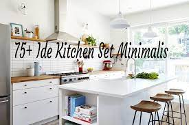 Maka dari itu simak ulasan yang sudah kami siapkan di bawah ini. 30 Contoh Kitchen Set Minimalis Beserta Kisaran Harga
