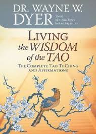Aug 04, 2019 · 8) don't spend too much time with them. Living The Wisdom Of The Tao The Complete Tao Te Ching And Affirmations By Dr Wayne W Dyer 9781401921491 Booktopia
