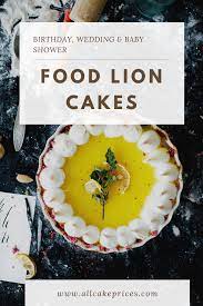 Did You Know That Freshly Made Food Lion Bakery Cakes Are Available With Licensed Character Decoration Lion Cakes Birthday Cake Prices Birthday Cakes For Teens