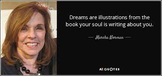 Marsha Norman Quote Dreams Are Illustrations From The Book Your Soul Is Writing