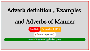 In fact, some adverbs of manner will have the same spelling as the adjective form. Adverb Definition Examples And Adverbs Of Manner Pdf Download Knowledge Kidaa