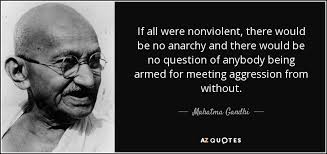Explore 122 anarchy quotes by authors including aldous huxley, sid vicious, and louis d. Mahatma Gandhi Quote If All Were Nonviolent There Would Be No Anarchy And