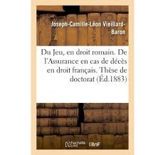 Information sur la protection de vos survivants et vos enfants en cas de votre décès. Du Jeu En Droit Romain De L Assurance En Cas De Deces En Droit Francais These De Doctorat Broche Vieillard Baron Achat Livre Fnac