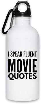 Packaging water is best ways to enter into the industry. Amazon Com I Speak Fluent Movie Quotes Funny Water Bottle 20 Oz Kitchen Dining
