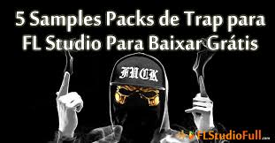 Sei que muitos mc's iniciantes não dispõe de recursos pra investir em beats exclusivos, outros muitos acham que não vale a pena gastar dinheiro com batidas, e vivem mendigando beats grátis. 5 Samples Packs De Trap Para Fl Studio Para Baixar Gratis Fl Studio Full