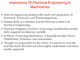 Importance Of Electrical Engineering In Machineries  Field Of Engineering  Dealing With Study And Application Of Electricity, Electronics And  Electromagnetism. - Ppt Download