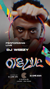 Introducing DJ WEEZY , 🗓️ : 22nd June 2024, 📍: Corks Lounge (Behind Koala  Shopping Mall , Osu), 🎟️ : bit.ly/4ayqTSR, #OTBLive